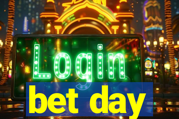 bet day